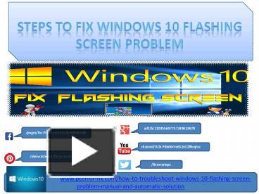 PPT – Steps To Fix Windows 10 Flashing Screen Problem PowerPoint ...