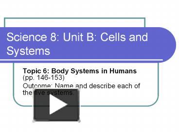 PPT – Science 8: Unit B: Cells And Systems PowerPoint Presentation ...