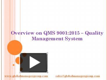 PPT – Overview on QMS 9001:2015 – Quality Management System PowerPoint presentation | free to download - id: 7ea742-ZjljZ