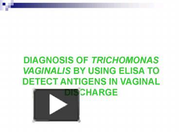 Ppt Diagnosis Of Trichomonas Vaginalis By Using Elisa To Detect Antigens In Vaginal Discharge