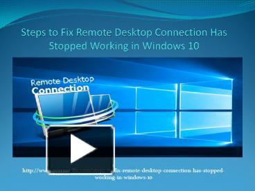 PPT – Fix “Remote Desktop Connection Has Stopped Working” Error In ...