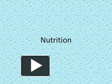 PPT – Nutrition PowerPoint Presentation | Free To View - Id: 800267-OWFlO