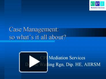 PPT – Case Management: So Whats It All About PowerPoint Presentation ...