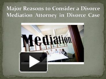 PPT – Major Reasons To Consider A Divorce Mediation Attorney PowerPoint ...