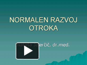 PPT – NORMALEN RAZVOJ OTROKA PowerPoint Presentation | Free To View ...