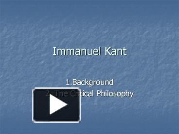 PPT – Immanuel Kant PowerPoint Presentation | Free To View - Id: 80bea ...