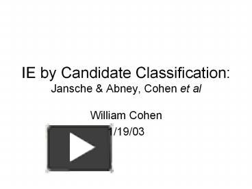 PPT – IE By Candidate Classification: Jansche PowerPoint Presentation ...