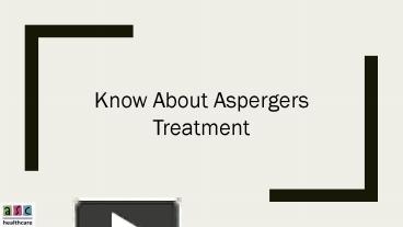 Ppt Know About Aspergers Treatment Powerpoint Presentation Free To