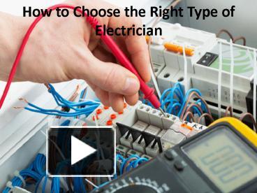 PPT – How To Choose The Right Type Of Electrician PowerPoint ...