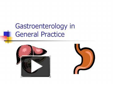 Ppt Gastroenterology In General Practice Powerpoint Presentation Free To View Id Cbb Zdc Z