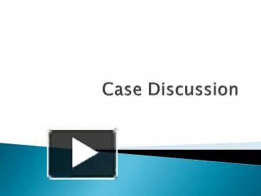 PPT – Case Discussion PowerPoint Presentation | Free To Download - Id ...