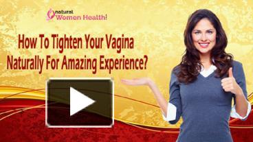 Ppt How To Tighten Your Vagina Naturally For Amazing Experience