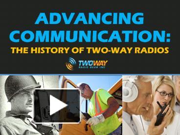 PPT Advancing Communication The History Of Two Way Radios PowerPoint Presentation Free To