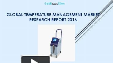 PPT – Global Temperature Management Market Research Report 2016 ...