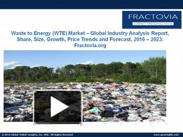 PPT – WASTE TO ENERGY (WTE) MARKET OUTLOOK 2016 – 2023 PowerPoint ...