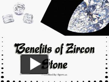 Ppt Benefits Of White Zircon Stone Powerpoint Presentation Free To Download Id A