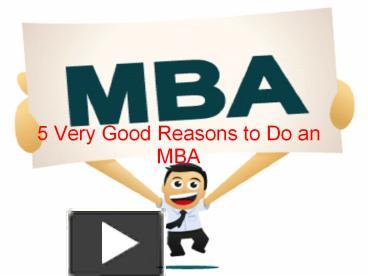 PPT – 5 Very Good Reasons To Do An MBA PowerPoint Presentation | Free ...