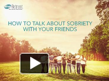 PPT – How To Talk About Sobriety With Your Friends PowerPoint ...