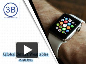 PPT – Global Smart Wearables Market PowerPoint Presentation | Free To ...