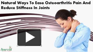 PPT – Natural Ways To Ease Osteoarthritis Pain And Reduce Stiffness In ...