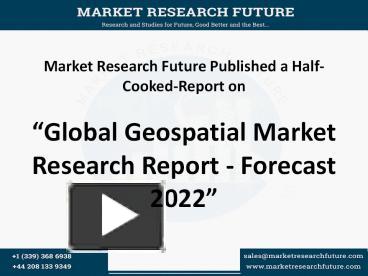 Ppt Global Geospatial Market Research Report Forecast