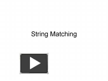 PPT – String Matching PowerPoint Presentation | Free To Download - Id ...