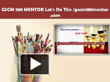 PPT GSCM 588 MENTOR Let S Do This Gscm588mentor PowerPoint