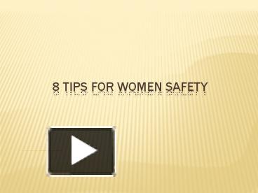 PPT – 8 Tips For Women Safety PowerPoint Presentation | Free To ...