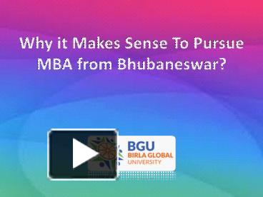 PPT – Why It Makes Sense To Pursue MBA From Bhubaneswar PowerPoint ...