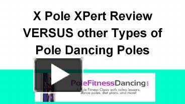 Ppt X Pole Xpert Review Versus Other Types Of Pole Dancing Poles