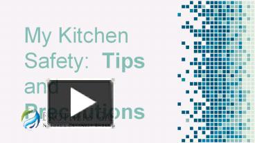 PPT – My Kitchen Safety: Tips And Precautions PowerPoint Presentation ...