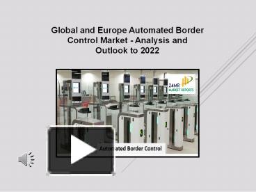 PPT – Global And Europe Automated Border Control Market - Analysis And ...