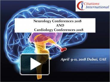 PPT – Neurology Conferences 2018 | Cardiology Conferences 2018 | Dubai ...