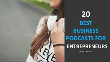 PPT – 20 Best Business Podcasts For Entrepreneurs PowerPoint ...