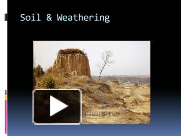 PPT – Weathering And Soil PowerPoint Presentation | Free To Download ...