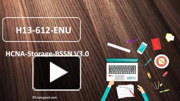 PPT – ExamGood H13-612-ENU HCNA-Storage-BSSN V3.0 real questions PowerPoint  presentation | free to download - id: 88bc70-ZmMxN