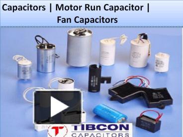 PPT – Capacitors | Motor Run Capacitor | Fan Capacitors PowerPoint ...