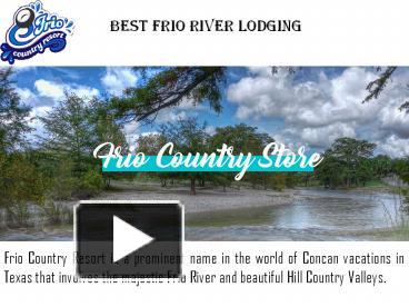 Ppt Best Frio River Lodging Powerpoint Presentation Free To