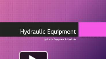 PPT – Hydraulic Equipment PowerPoint Presentation | Free To Download ...