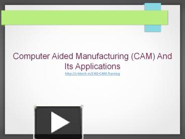 PPT – Computer Aided Manufacturing (CAM) And Its Applications ...