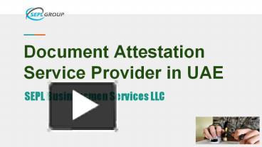 Ppt Certificate Attestation Service Provider In Dubai Uae Powerpoint