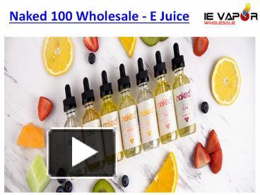 PPT Naked 100 E Liquids Naked 100 Wholesale Vapor Juices