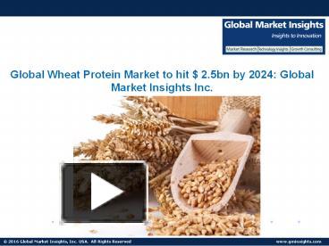 Ppt Wheat Protein Market Share To Grow At Cagr From To