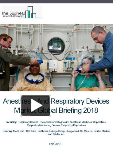 PPT – Anesthesia And Respiratory Devices Market Global Briefing 2018 ...