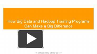 PPT – How Big Data And Hadoop Training Programs Can Make A Big ...