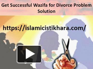 PPT – Get Successful Wazifa For Divorce Problem Solution PowerPoint ...