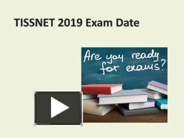 PPT – TISSNET 2019 Exam Date PowerPoint Presentation | Free To Download ...