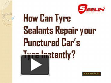 PPT – How Can Tyre Sealants Repair Your Punctured Tyre Instantly ...