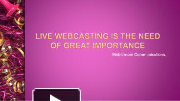 PPT – Live Webcasting Is The Need Of Great Importance PowerPoint ...