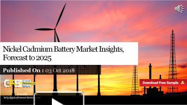 Ppt Nickel Cadmium Battery Market Insights Forecast To